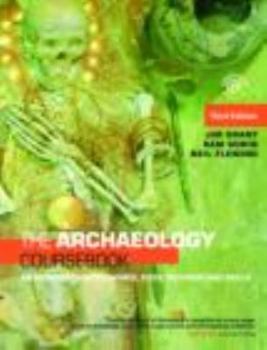 Paperback The Archaeology Coursebook: An Introduction to Themes, Sites, Methods and Skills Book