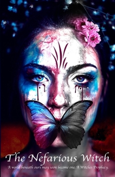 Paperback The Nefarious Witch: A world beneath ours may soon become one. A Witches Prophecy. Book