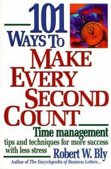 Paperback 101 Ways to Make Every Second Count: Time Management Tips and Techniques for More Success with Less Stress Book