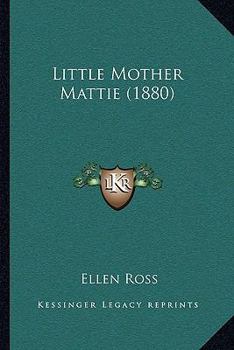 Paperback Little Mother Mattie (1880) Book