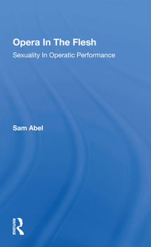 Paperback Opera in the Flesh: Sexuality in Operatic Performance Book