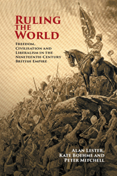 Paperback Ruling the World: Freedom, Civilisation and Liberalism in the Nineteenth-Century British Empire Book