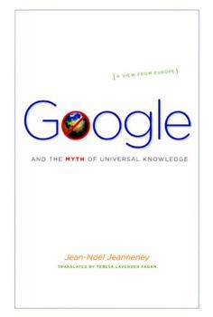 Paperback Google and the Myth of Universal Knowledge: A View from Europe Book