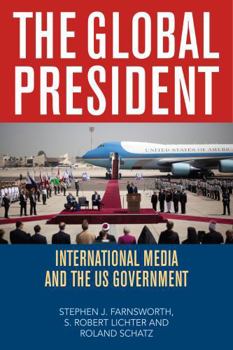 Paperback The Global President: International Media and the Us Government Book