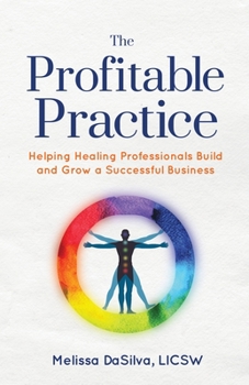 Paperback The Profitable Practice: Helping Healing Professionals Build and Grow a Successful Business Book