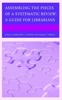 Hardcover Assembling the Pieces of a Systematic Review: A Guide for Librarians Book