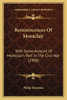 Reminiscences Of Montclair: With Some Account Of Montclair’s Part In The Civil War