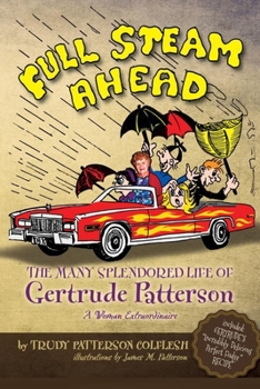 Paperback Full Steam Ahead: The Many Splendored Life of Gertrude Patterson Book