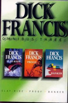 Dick Francis Omnibus: Vol. 3: Slay-Ride/Banker/Proof