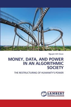 Money, Data, and Power in an Algorithmic Society