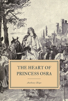 The Heart Of Princess Osra - Book #1 of the Ruritania Trilogy