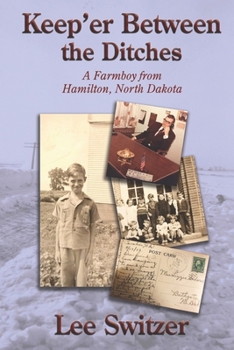 Paperback Keep'er Between The Ditches: A Farmboy from Hamliton, North Dakota Book