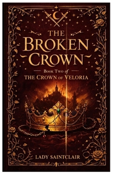 Paperback The Broken Crown: Book 2 of The Crown of Veloria Book