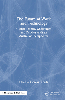 Hardcover The Future of Work and Technology: Global Trends, Challenges and Policies with an Australian Perspective Book
