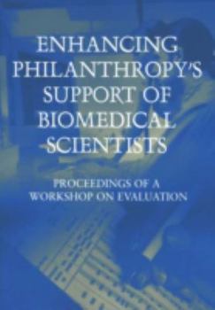 Paperback Enhancing Philanthropy's Support of Biomedical Scientists: Proceedings of a Workshop on Evaluation Book