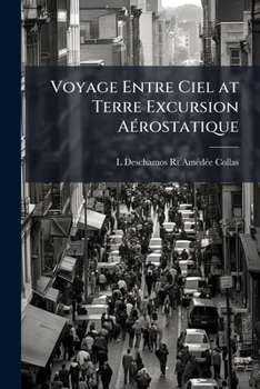 Paperback Voyage Entre Ciel at Terre Excursion Aérostatique [French] Book