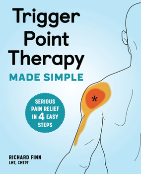 Paperback Trigger Point Therapy Made Simple: Serious Pain Relief in 4 Easy Steps Book