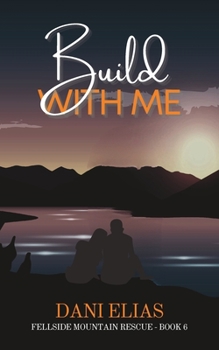 Paperback Build with Me: A Small Town, Grumpy/Sunshine Romance Book