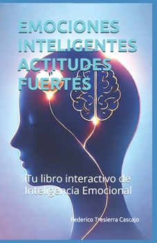 Paperback Emociones Inteligentes Actitudes Fuertes: Tu libro interactivo de Inteligencia Emocional [Spanish] Book