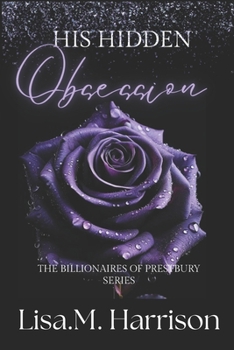 His Hidden Obsession: Second Chance Romance, Marriage of Convenience (The Billionaires of Prestbury Series)