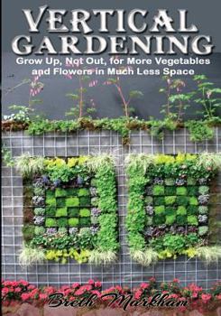 Paperback Vertical Gardening: Grow Up, Not Out, for More Vegetables and Flowers in Much Less Space Book