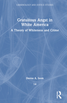 Hardcover Gratuitous Angst in White America: A Theory of Whiteness and Crime Book