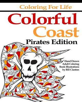 Paperback Coloring for Life: Colorful Coast Pirates Edition: An Adult Coloring Book Adventure Book