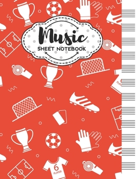 Music Sheet Notebook: Blank Staff Manuscript Paper with Unique Football Themed Cover Design