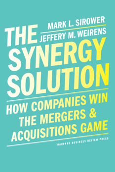 Hardcover The Synergy Solution: How Companies Win the Mergers and Acquisitions Game Book