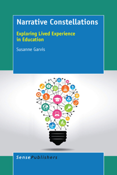 Hardcover Narrative Constellations: Exploring Lived Experience in Education Book