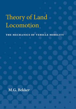 THEORY OF LAND LOCOMOTION. The Mechanics of Vehicle Mobility.