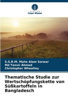 Thematische Studie zur Wertschöpfungskette von Süßkartoffeln in Bangladesch (German Edition)