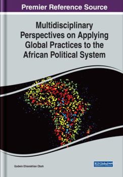 Hardcover Multidisciplinary Perspectives on Applying Global Practices to the African Political System (Advances in Public Policy and Administration) Book