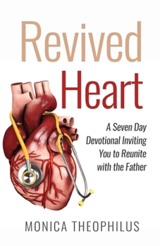 Paperback Revived Heart: A Seven Day Devotional Inviting You to Reunite With The Father Book