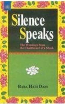 Paperback Silence Speaks: The Wordings from the Chalkboard of a Monk Book