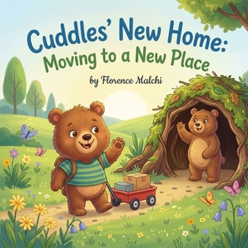 Cuddles' New Home: Moving to a New Place: A Sweet Children's Book About Moving, Processing Big Feelings, and Making New Friends (Big Adventures with Cuddles)