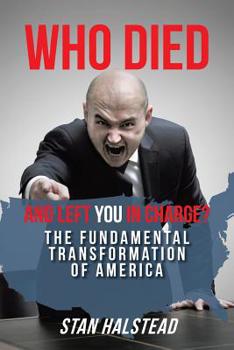 Paperback Who Died and Left You in Charge?: The Fundamental Transformation of America Book