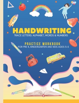 Paperback Handwriting Practice workbook: Alphabet, Words & Numbers: Trace Letters Book For Pre K, Kindergarten and Kids Ages 3-5 Book