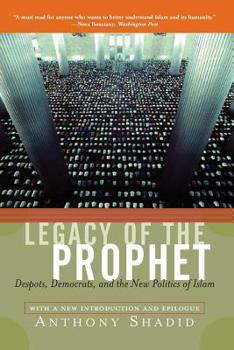 Paperback Legacy of the Prophet: Despots, Democrats, and the New Politics of Islam Book