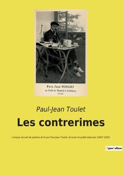 Paperback Les contrerimes: l'unique recueil de poésies écrit par Paul-Jean Toulet, écrivain et poète béarnais (1867-1920) [French] Book
