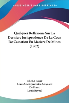 Paperback Quelques Reflexions Sur La Derniere Jurisprudence De La Cour De Cassation En Matiere De Mines (1862) [French] Book