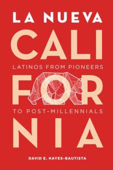 Paperback La Nueva California: Latinos from Pioneers to Post-Millennials Book