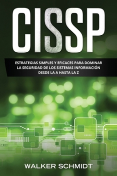 Paperback Cissp: Estrategias Simples y Eficaces para Dominar la Seguridad de los Sistemas Información desde la A Hasta la Z (Libro En E [Spanish] Book