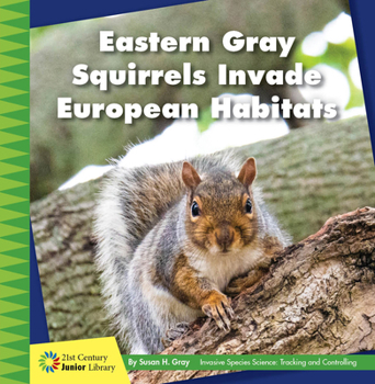 Library Binding Eastern Gray Squirrels Invade European Habitats Book