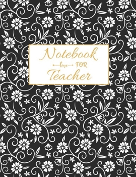 Notebook For Teacher: Journal Planner / Great for Teacher Appreciation Gifts / Thank You Teacher / Preschool / Teacher Of The Year