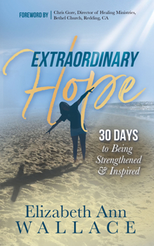 Paperback Extraordinary Hope: 30 Days to Being Strengthened and Inspired Book