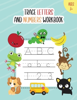 Paperback Trace Letters and Numbers Workbook: Learn How to Write Alphabet A-Z Upper and Lower Case and Numbers 1 - 10 for Kids Ages 3+ Book