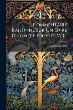 Commentaire Raisonne Sur Un Livre D'Homere (Odyssee VI)....