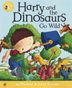 Harry and the Dinosaurs Go Wild - Book  of the Harry and the Dinosaurs