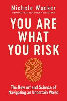 Hardcover You Are What You Risk: The New Art and Science of Navigating an Uncertain World Book